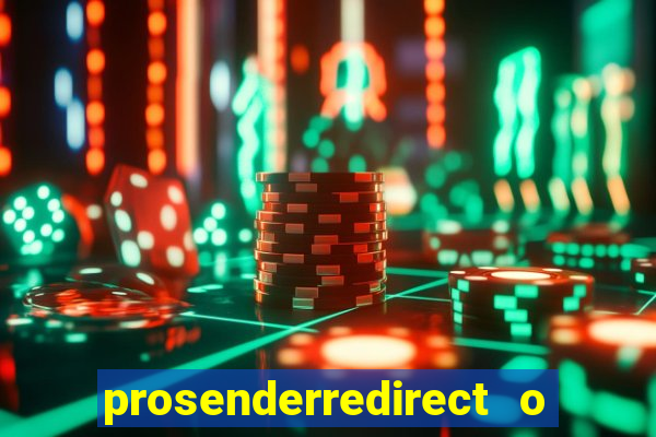 prosenderredirect o que é