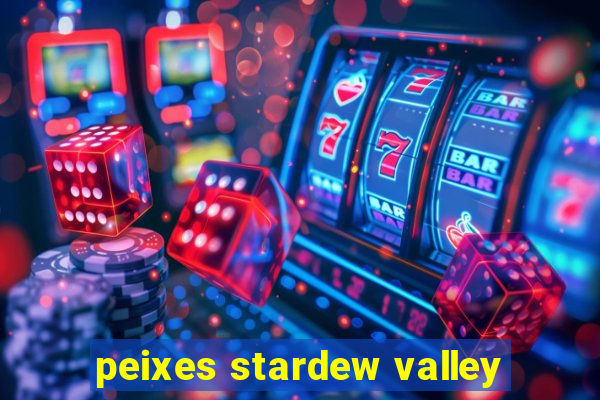 peixes stardew valley