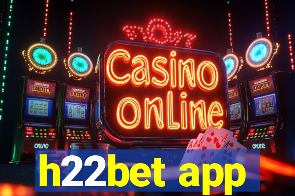 h22bet app