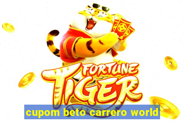 cupom beto carrero world