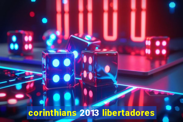 corinthians 2013 libertadores