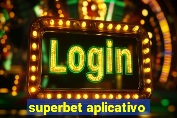 superbet aplicativo