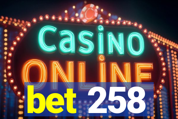 bet 258