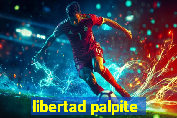 libertad palpite