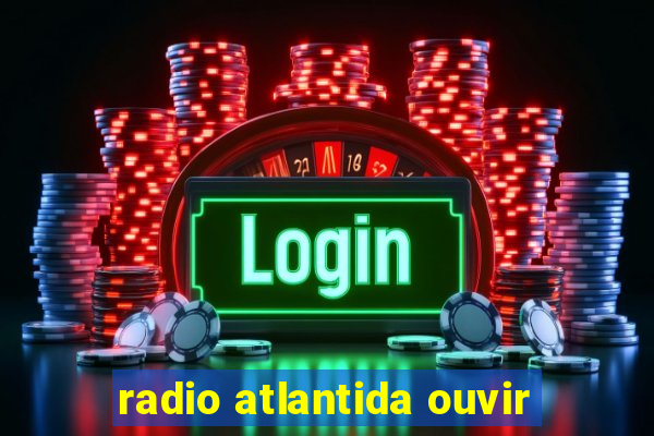 radio atlantida ouvir