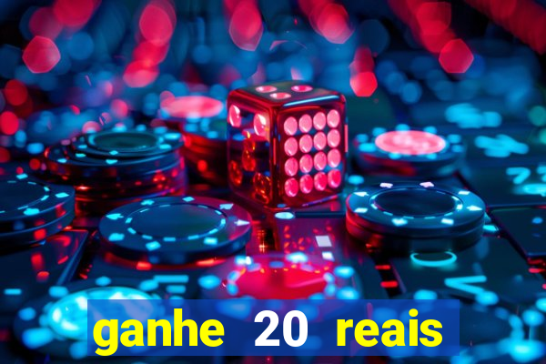 ganhe 20 reais para apostar