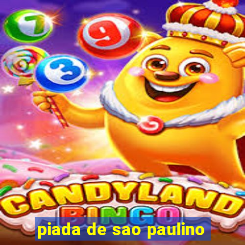piada de sao paulino