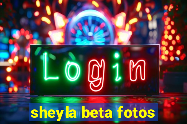 sheyla beta fotos