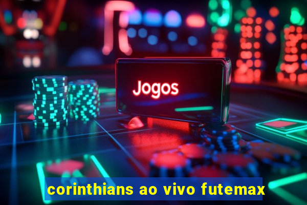 corinthians ao vivo futemax
