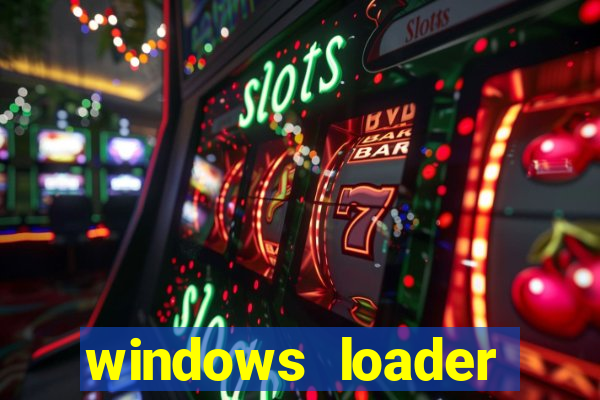 windows loader ativador windows 7