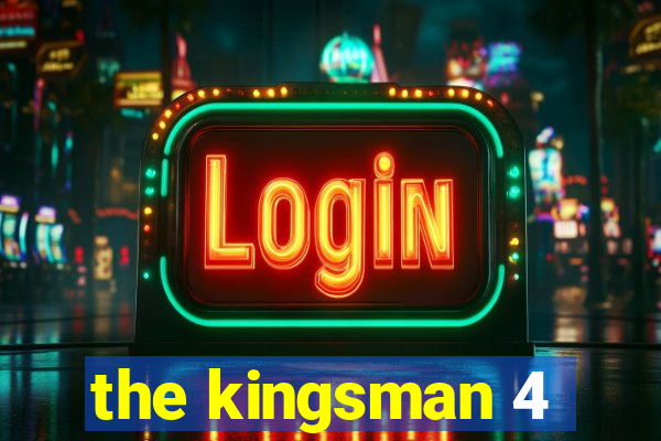 the kingsman 4