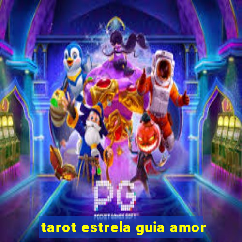 tarot estrela guia amor
