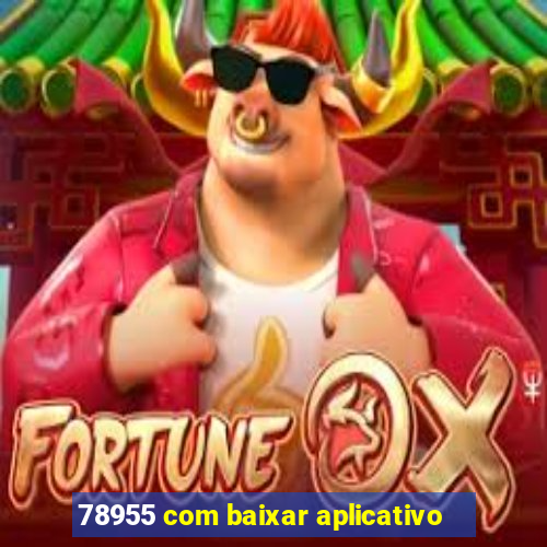 78955 com baixar aplicativo