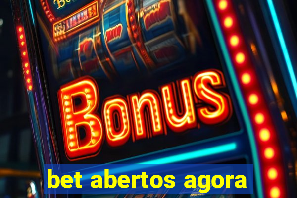 bet abertos agora