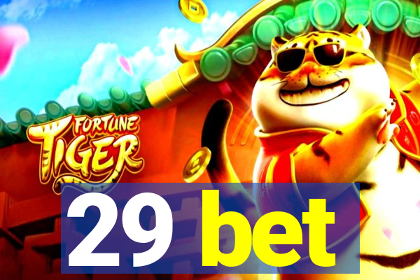 29 bet