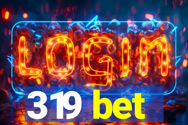 319 bet