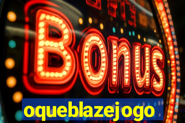 oqueblazejogo