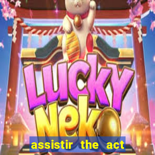 assistir the act online pobreflix