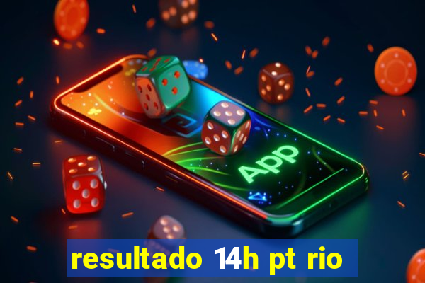 resultado 14h pt rio