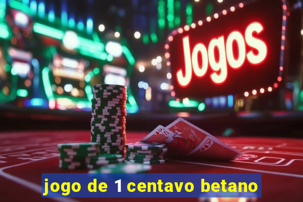 jogo de 1 centavo betano