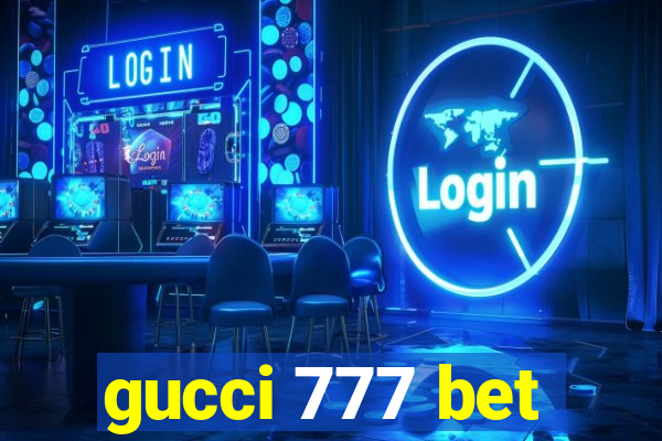 gucci 777 bet