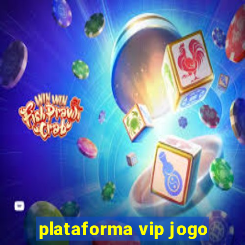 plataforma vip jogo