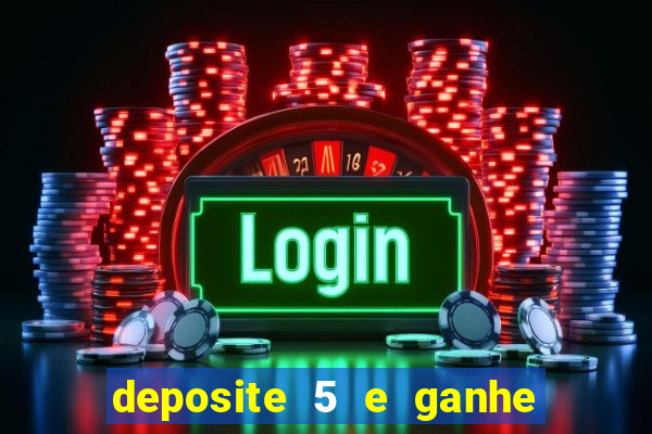 deposite 5 e ganhe 50 reais