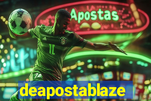 deapostablaze
