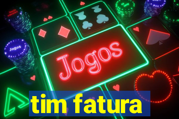 tim fatura