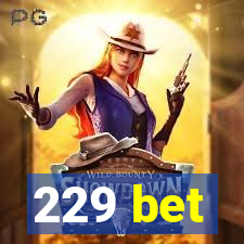 229 bet