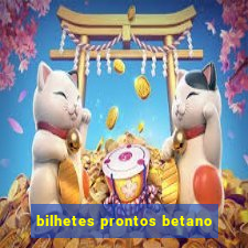 bilhetes prontos betano