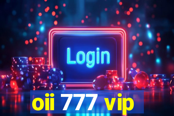 oii 777 vip