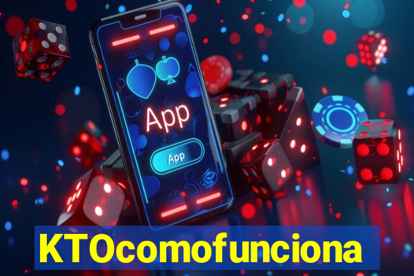 KTOcomofunciona