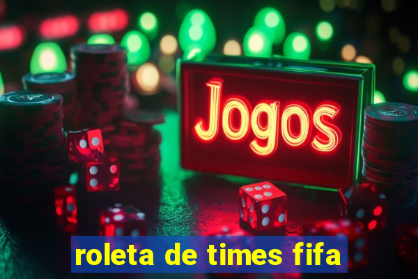 roleta de times fifa