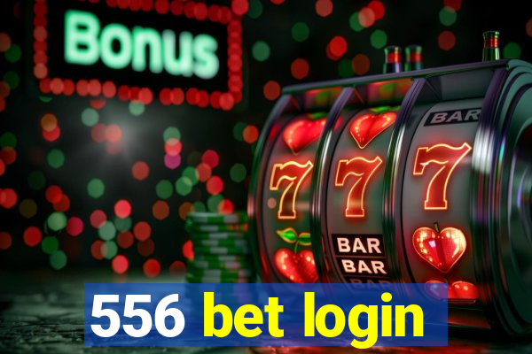 556 bet login