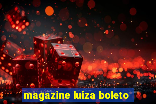 magazine luiza boleto
