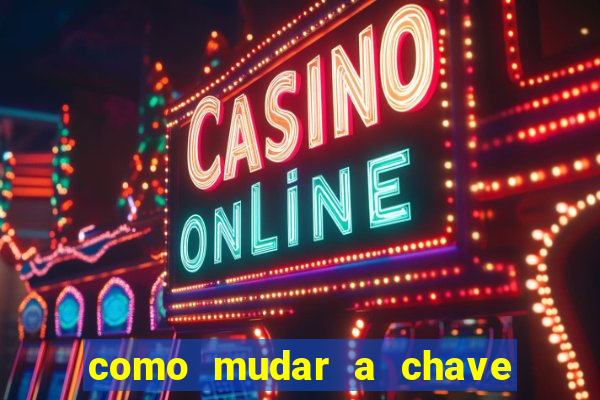 como mudar a chave pix na brabet