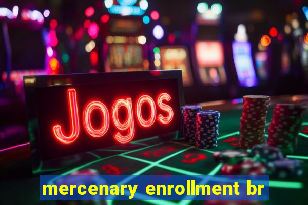 mercenary enrollment br