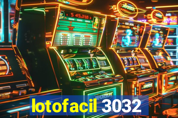 lotofacil 3032