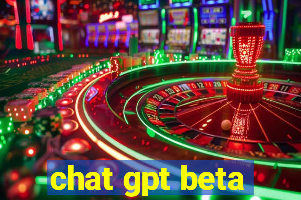chat gpt beta