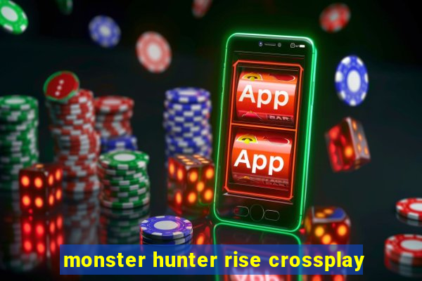 monster hunter rise crossplay