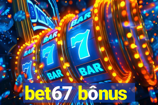 bet67 bônus