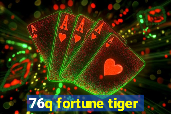 76q fortune tiger
