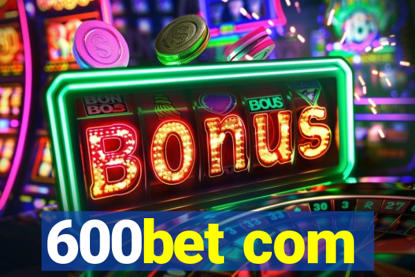 600bet com