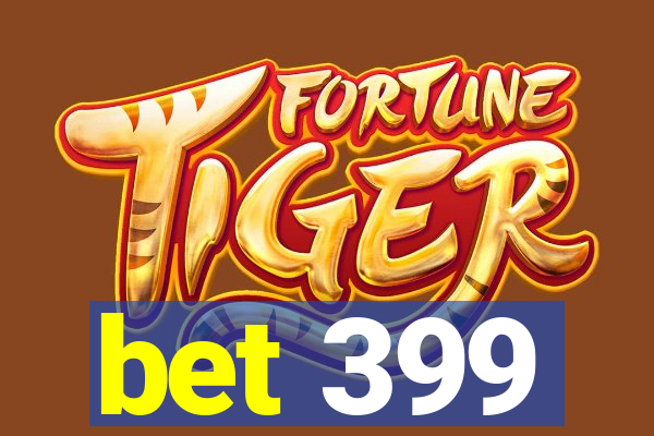 bet 399