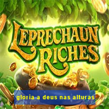 gloria a deus nas alturas