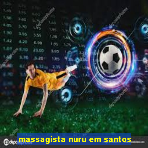 massagista nuru em santos
