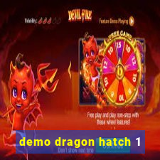 demo dragon hatch 1