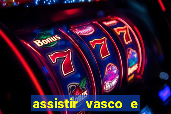 assistir vasco e internacional futemax
