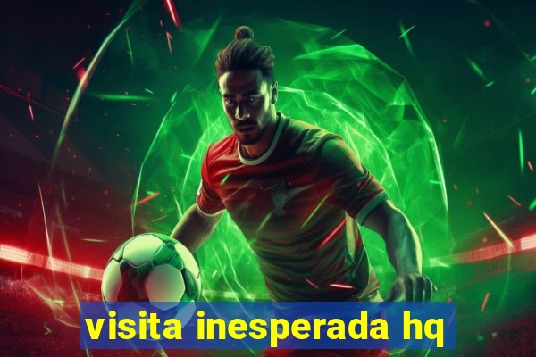 visita inesperada hq